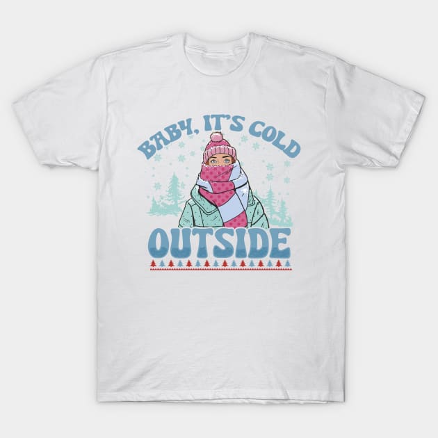 Baby it's cold outside T-Shirt by Juniorilson